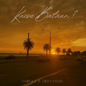 Kaise Bataun? (feat. Divyansh)