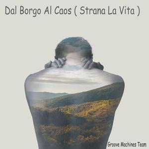 Dal Borgo Al Caos (Strana La Vita)