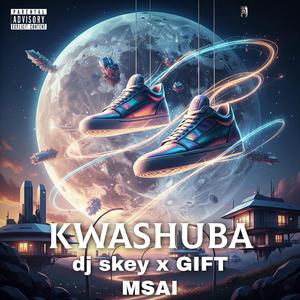 KWASHUBA(Party starter) (feat. Gift msai)