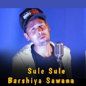 Sule Sule Barshiya Sawana
