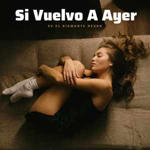 Si Vuelvo A Ayer