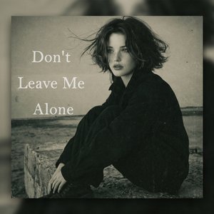 Don't Leave Me Alone