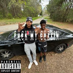 F**k my cuzzin
