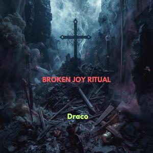 BROKEN JOY RITUAL