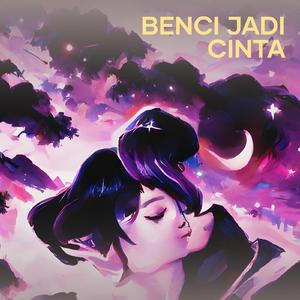 Benci Jadi Cinta
