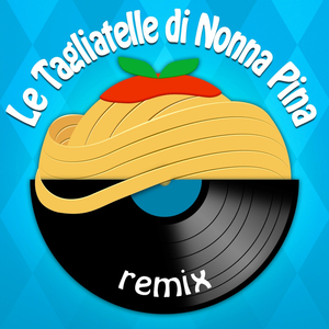 Le tagliatelle di nonna Pina (Remix By Andrea Casamento)