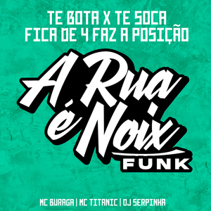 Te Bota X Te Soca Fica de 4 Faz a Posição (feat. MC Buraga, MC Titanic & Dj Serpinha)