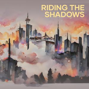 Riding the Shadows