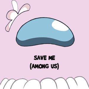 Save Me (Among Us)