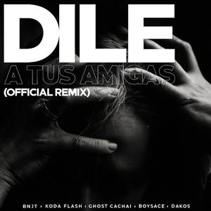 Dile a tus amigas (feat. Boysace, Dakos, Kodaflash, Ghostcachai & Boss) (Remix)