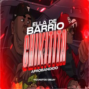 ELLA DE BARRIO CHIKITITA (Afrobandido)