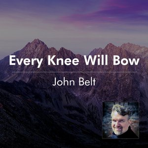 Every Knee Will Bow