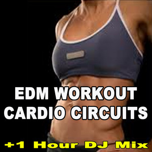 EDM Workout Cardio Circuits Mix (Continuous DJ Mix)