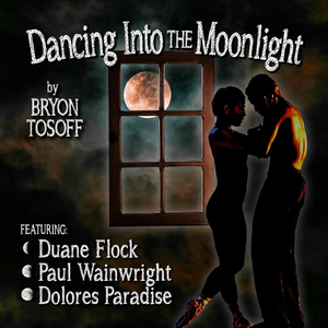 Dancing into the Moonlight (feat. Duane Flock, Paul Wainwright & Dolores Paradise)