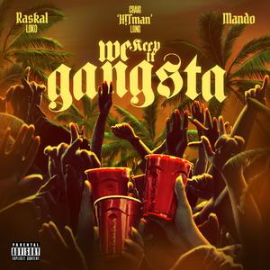 We Keep It Gangsta (feat. Raskal Loko & Mando)