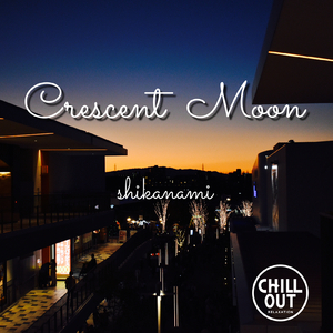 Crescent Moon (CHILL OUT ver)