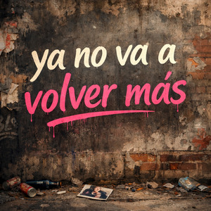 Ya no va a volver mas