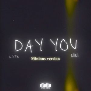 DAY YOU(feat.NINI）Minions version