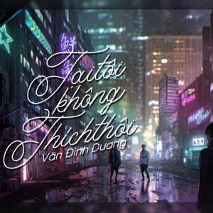 Tại Tôi Không Thích Thôi (feat. Đình Dương)