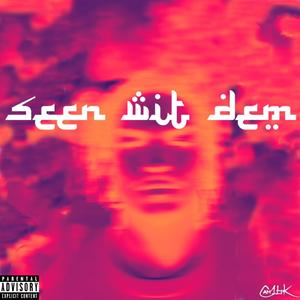 Seen Wit Dem