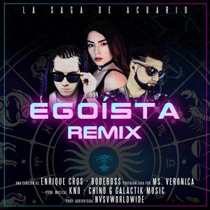 Egoísta (feat. Bode Boss) (remix) (remix)