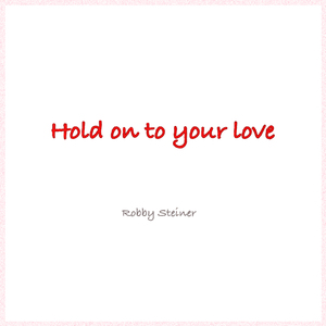 Hold on to Your Love
