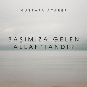 Başımıza Gelen Allah'tandır