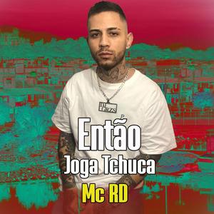 Então Joga Tchuca