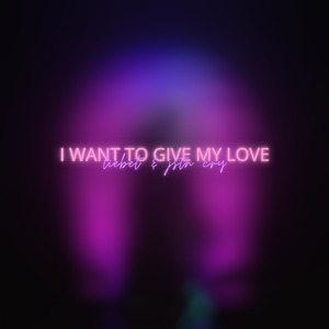 I Want To Give My Love