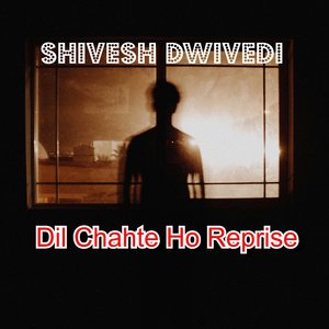 Dil Chahte Ho (Reprise)