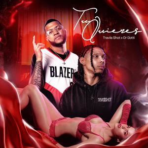 Tu Quieres (feat. Traviis Shot)