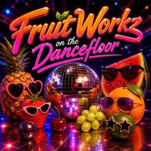 Fruit Workz Dancefloor (Alternate 2)