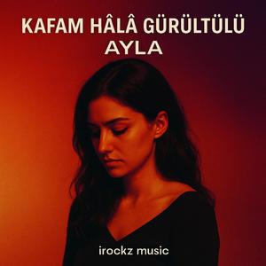 Kafam Hâlâ Gürültülü (feat. AYLA)