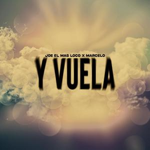 Y Vuela (feat. Joe El Mas Loco)