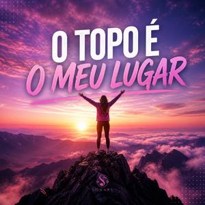 O TOPO É MEU LUGAR