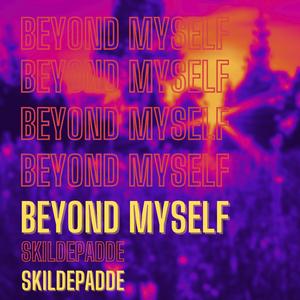 Beyond Myself