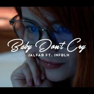 Baby don't cry (feat. Jalfab & Infblh)