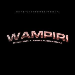 Wampiri (feat. Yampol El De La Grasa)