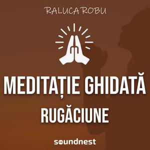 Rugaciune (meditatie ghidata)