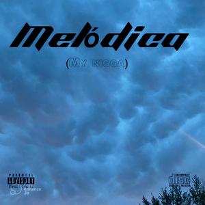 Melodica (my nigga)