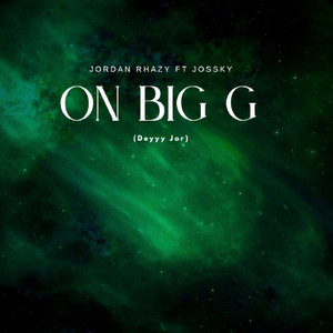 On Big G ( Dey Jor )