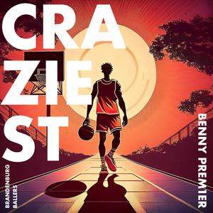 Craziest (Brandenburg Ballers)