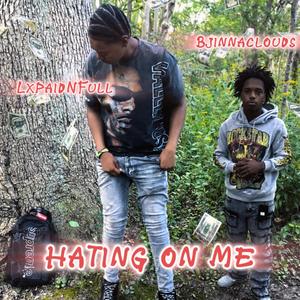 Hating on me (feat. LxPaidNFull)
