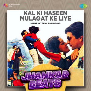 Kal Ki Haseen Mulaqat Ke Liye - Jhankar Beats