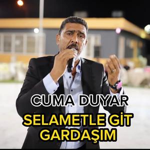 SELAMETLE GİT GARDAŞIM
