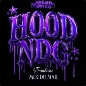 HOOD~NDG (feat. Mlk Du Mail & Freakin’$)