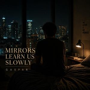 Mirrors Learn Us Slowly