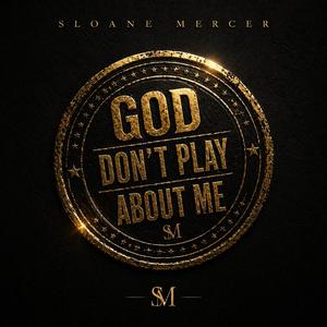 God Don't Play About Me
