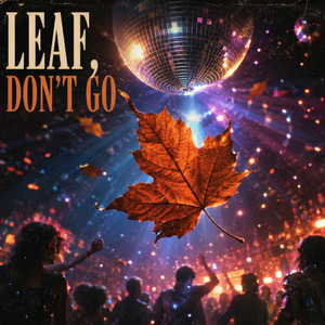 Leaf don´t go