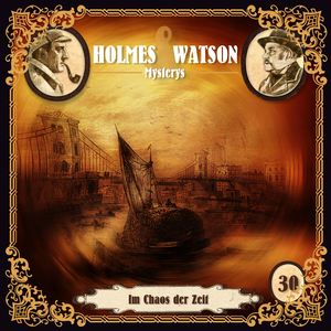 Holmes & Watson Mysterys Folge 30 - Im Chaos der Zeit (Teil 1)